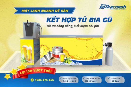 GIẢI PHÁP MÁY LẠNH NHANH ĐỂ BÀN KẾT HỢP TỦ BIA CŨ