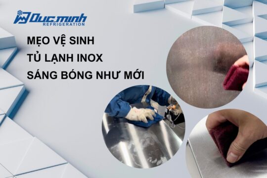 Mẹo vệ sinh tủ lạnh inox luôn sáng bóng như mới