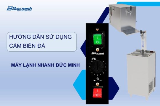 HƯỚNG DẪN SỬ DỤNG CẢM BIẾN ĐÁ CHO MÁY LẠNH NHANH