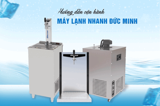 Hướng dẫn vận hành máy lạnh nhanh Đức Minh
