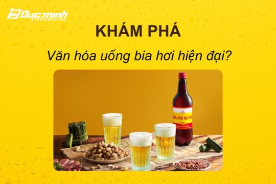 Khám phá văn hóa uống bia hơi hiện đại