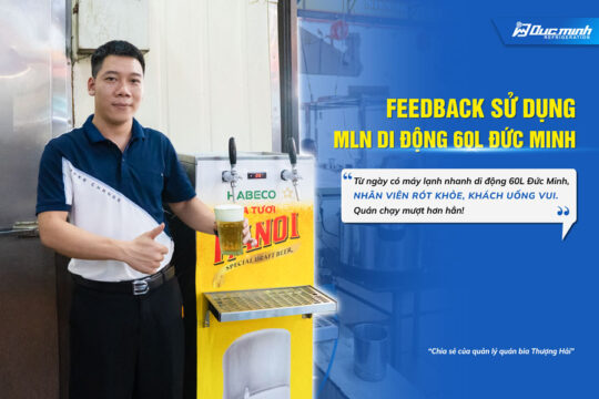 Feedback máy lạnh nhanh di động 60L – Giải pháp tối ưu cho quán bia tươi hiện đại