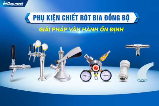 Phụ kiện chiết rót bia đồng bộ – Giải pháp vận hành ổn định